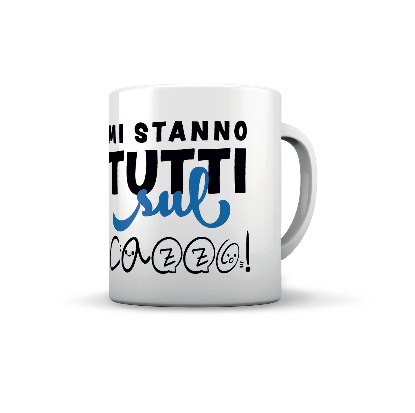 TAZZA MI STANNO TUTTI SUL CAZ...