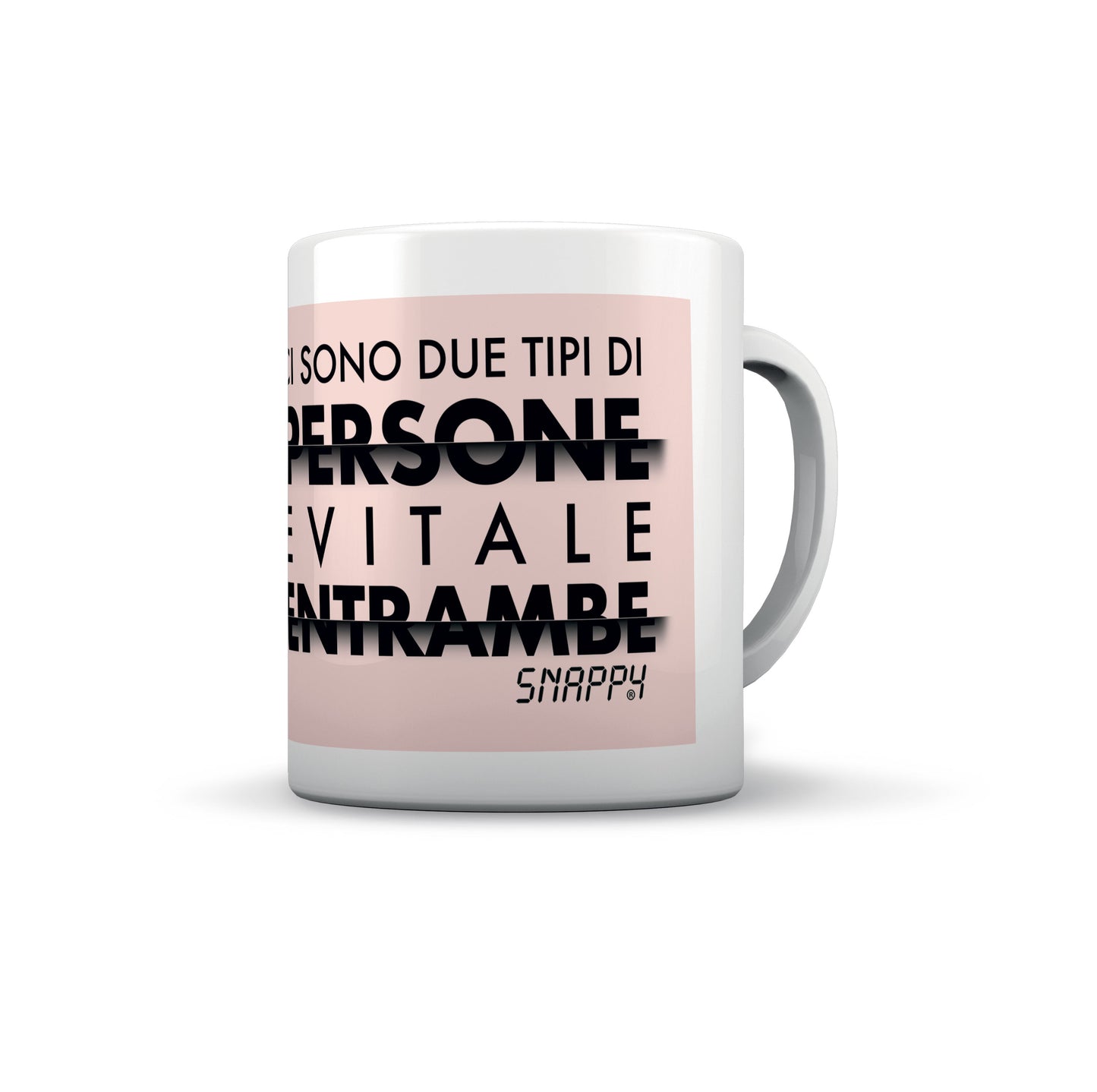 TAZZA SNAPPY CI SONO DUE TIPI DI PERSONE