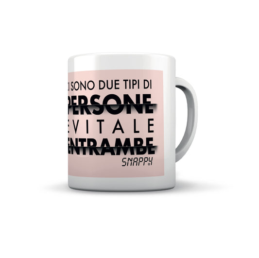 TAZZA SNAPPY CI SONO DUE TIPI DI PERSONE