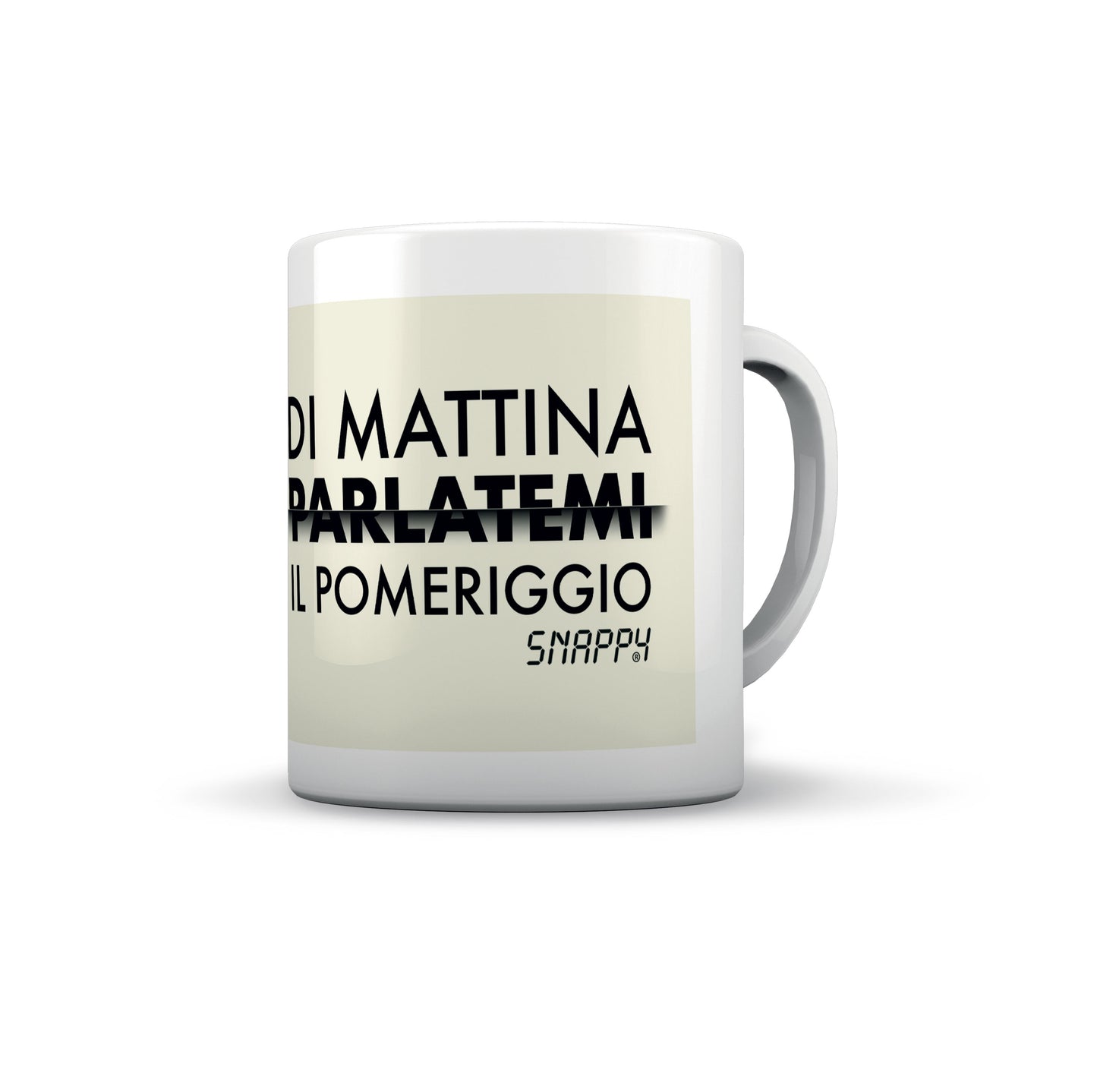 TAZZA SNAPPY DI MATTINA PARLATEMI IL POMERIGGIO