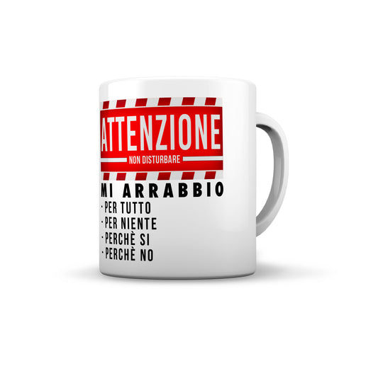 TAZZA ATTENZIONE MI ARRABBIO