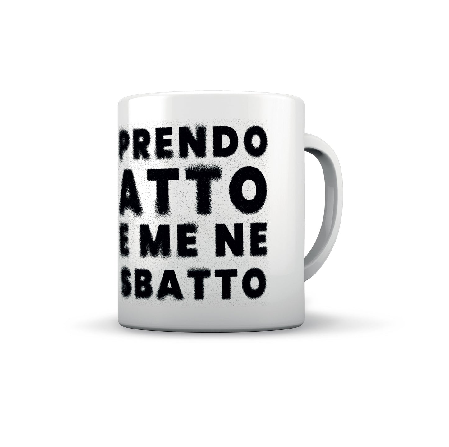 TAZZA PRENDO ATTO E ME NE SBATTO
